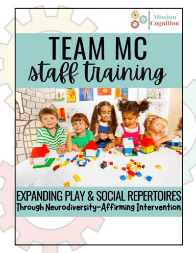 Expanding Play & Social Repertoires: Through Neurodiversity-Affirming Intervention -- Team MC Staff Training