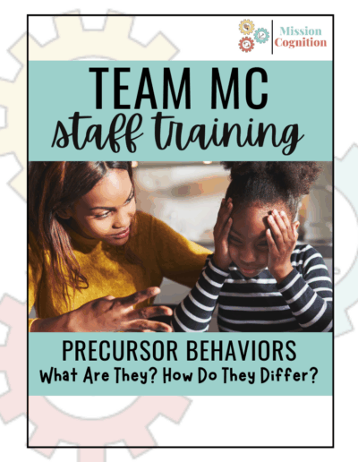 Precursor Behaviors: What Are They? How Do They Differ? -- Team MC Staff Training